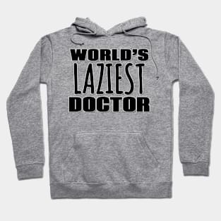 World's Laziest Doctor Hoodie